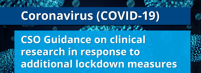 CSO guidance on clinical research in response to additional lockdown measures